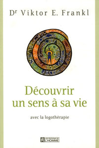 Découvrir un sens à sa vie grâce à la logothérapie