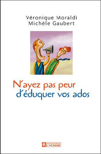 N'ayez pas peur d'éduquer vos ados...ce sont eux qui vous le demandent !