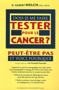 DOIS-JE ME FAIRE TESTER POUR LE CANCER ? PEUT-ETRE PAS ET VOICI