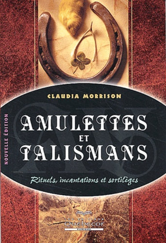Amulettes et talismans : Rituels, incantations et sortilèges