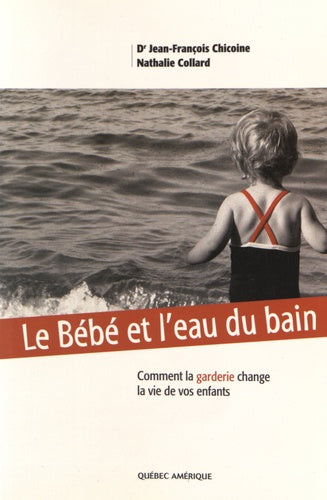 Le bébé et l'eau du bain: Comment la garderie change la vie de vos enfants