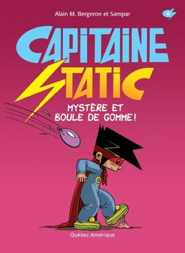 Capitaine Static Mystère et boule de gomme ! T6