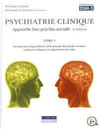 Psychiatrie clinique. Une approche bio-psycho-sociale T1