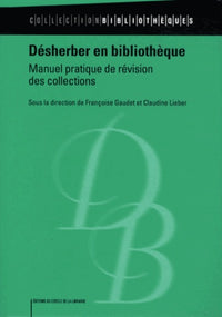 Désherber en bibliothèque - manuel pratique de révision des collections