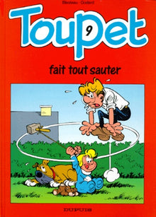 Toupet - Tome 9 - Toupet fait tout sauter