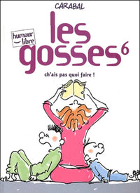Les Gosses : Ch'ai pas quoi faire, tome 6