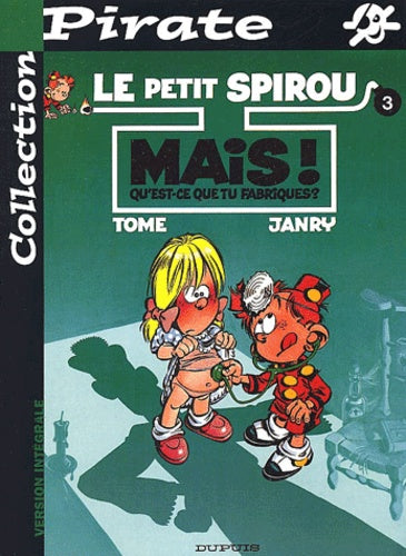 Le petit Spirou - Tome 3 - Mais ! Qu'est-ce que tu fabriques ?