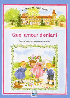 Quel amour d'enfant !: D'après l'oeuvre de la Comtesse de Ségur