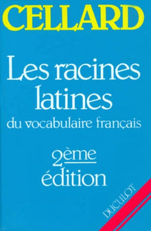Les 500 racines grecques et latines les plus importantes du vocabulaire français - Tome 2