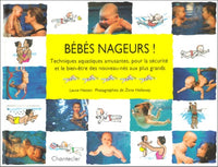 Bébés nageurs ! Techniques aquatiques amusantes, pour la sécurité et le bien-être des nouveau-nés aux plus grands