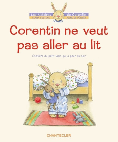 Corentin ne veut pas aller au lit - L'histoire du petit lapin qui a peur du noir