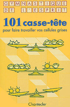 101 casse-tête: Pour faire travailler vos cellules grises
