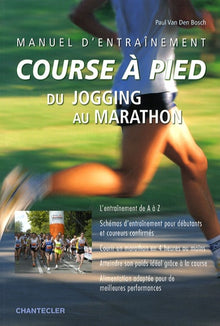 Manuel d'entraînement course à pied: Du jogging au marathon