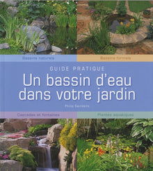 Un bassin d'eau dans votre jardin: Guide pratique