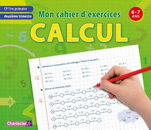 Mon cahier d'exercices Calcul Deuxième Trimestre, CP - 6-7 ans