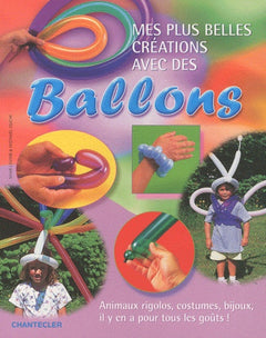 Mes plus belles créations avec des ballons