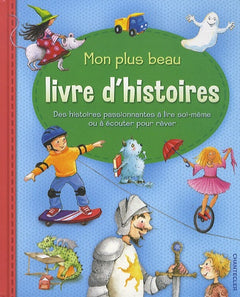 Mon plus beau livre d'histoires : Des histoires passionnantes à lire soi-même ou à écouter pour rêver