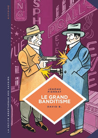 La petite Bédéthèque des Savoirs - Tome 25 - Le Grand banditisme. Une histoire de la pègre française.