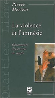 La violence et l'amnésie: Chroniques des années de soufre