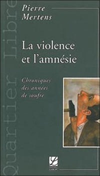 La violence et l'amnésie: Chroniques des années de soufre