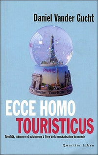 Ecce homo touristicus: Identité, mémoire et patrimoine à l'ère de la muséalisation du monde