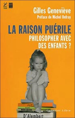 La raison puérile: Philosopher avec des enfants ?
