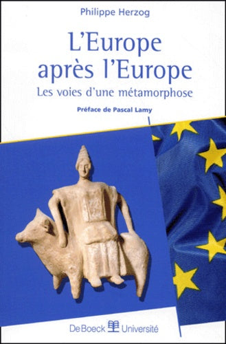 L'Europe après l'Europe : Les Voies d'une métamorphose