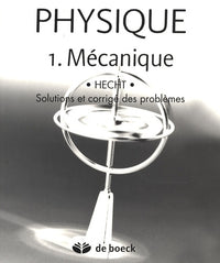 Physique: Tome 1, Mécanique, solutions et corrigé des problèmes