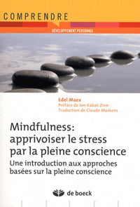 Mindfulness : apprivoiser le stress par la pleine conscience