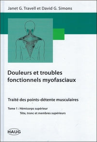 Douleurs et troubles fonctionnels myofaciaux, tome 1