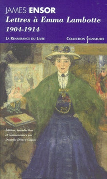 James Ensor, lettres à Emma Lambotte : 1904-1914