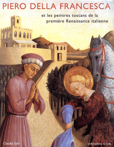 Piero della Francesca et les peintres toscans de la première renaissance italienne