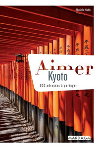 Aimer Kyoto: 200 adresses à partager