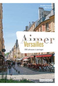 Aimer Versailles: 200 adresses à partager