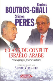 60 Ans de conflit israélo-arabe: Témoignages pour l'Histoire