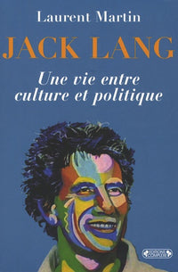 Jack Lang: Une vie entre culture et politique
