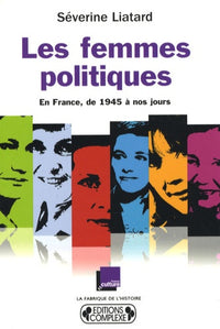 Les femmes politiques: En France, de 1945 à nos jours