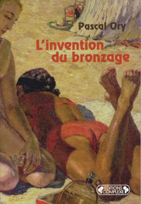 L'invention du bronzage: Essai d'une histoire culturelle