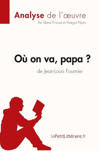 Où on va, papa? de Jean-Louis Fournier (Analyse de l'oeuvre)