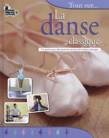 TOUT SUR... LA DANSE CLASSIQUE