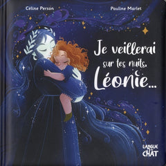 Je veillerai sur tes nuits, Léonie ...