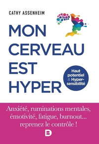 Mon cerveau est hyper - Haut potentiel et Hypersensibilité