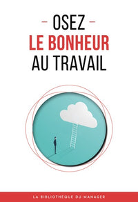 Osez le bonheur au travail