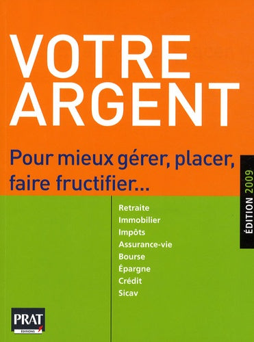 Votre argent: Pour mieux gérer, placer, faire fructifier