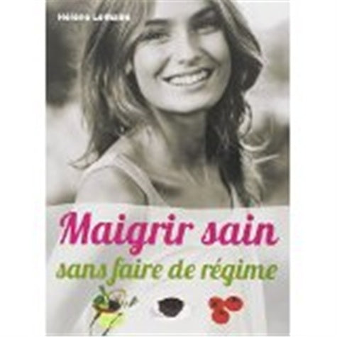 Maigrir sain et sans faire de régime