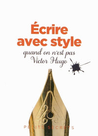 Ecrire avec style quand on n est pas victor hugo