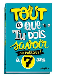 Tout ce que tu dois savoir à 7 ans