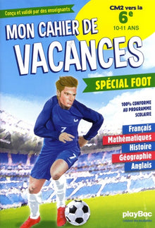 Cahier de vacances 100% Foot - Du CM2 à la 6e