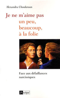 Je ne m aime pas, un peu, beaucoup, à la folie