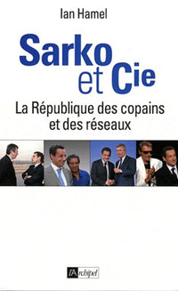 Sarko et Cie. La République des copains